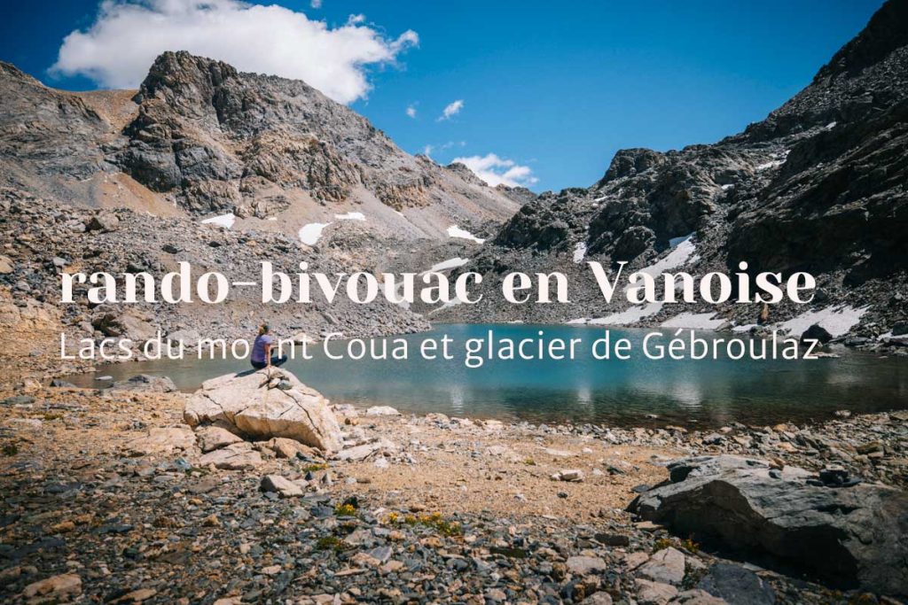 Rando-bivouac en Vanoise au départ de Méribel : tour des lacs du mont coua  et glacier de  Gébroulaz. Crédit photo : Clara Ferrand - blog Wildroad 