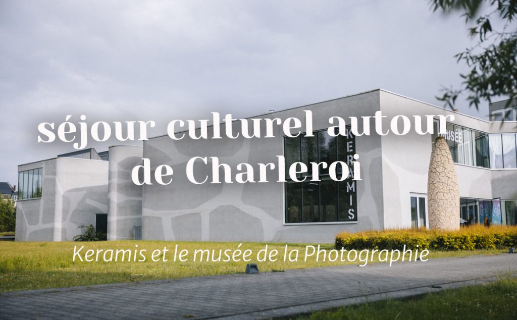 Séjour culturel autour de Charleroi. crédit photo : Clara FERRAND - blog Wildroad 
